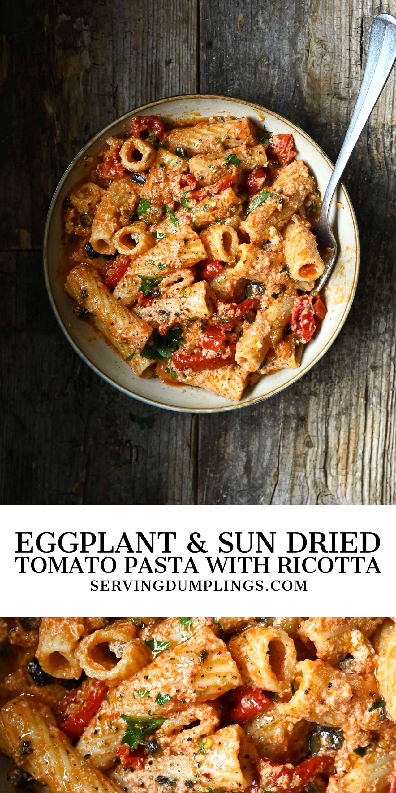 Eggplant and sun dried tomato pasta with ricotta Serving Dumplings